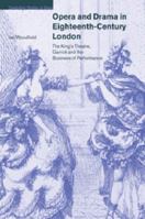 Opera and Drama in Eighteenth-Century London: The King's Theatre, Garrick and the Business of Performance 0521028833 Book Cover