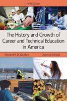 The History and Growth of Career and Technical Education in America 1478607483 Book Cover
