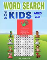 Word Search for Kids Ages 4-8 - The Only Guide with 1000 Words You Need 1090210973 Book Cover