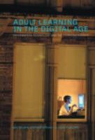 Adult Learning in the Digital Age: Information Technology and the Learning Society 0415356997 Book Cover