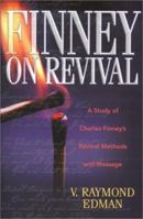 Finney on Revival: A Study of Charles Finney's Revival Methods and Message 0764224123 Book Cover