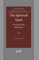 The Spiritual Seed: The Church of the Valentinians (Nag Hammadi and Manichaean Studies) 9004148027 Book Cover