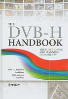 The Dvb-H Handbook: The Functioning and Planning of Mobile TV 047074829X Book Cover