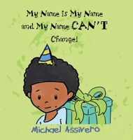 My Name is My Name and My Name Can't Change 1927865166 Book Cover