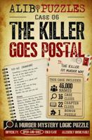 The Killer Goes Postal: A Find-the-Killer Murder Mystery Logic Puzzle Book: 46,000 Suspects, One Killer 1923500384 Book Cover