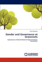 Gender and Governance at Grassroots: Experiences of Elected Women Representatives Association 3846513709 Book Cover