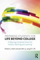 Preparing Students for Life Beyond College: A Meaning-Centered Vision for Holistic Teaching and Learning 1138815039 Book Cover