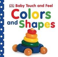 Colors and Shapes (Baby Touch and Feel) 0756643007 Book Cover