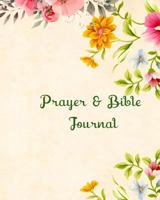 Prayer and Bible Journal: A good size notebook/journal for home use or on the go. 1797500880 Book Cover