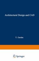 Architectural Design and Computer Aided Design: A Selection of Papers from Micad 1850912548 Book Cover