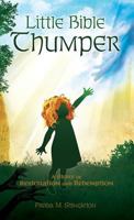 Little Bible Thumper 1498481140 Book Cover