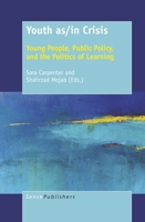 Youth As/In Crisis: Young People, Public Policy, and the Politics of Learning 9463510966 Book Cover