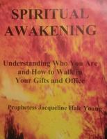 Spiritual Awakening: Understanding Who You Are and How to Walk in Your Gifts and Office 1986106241 Book Cover