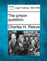 The Prison Question... 1103321854 Book Cover