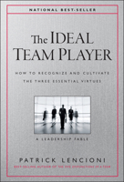 The Ideal Team Player: How to Recognize and Cultivate the Three Essential Virtues 1119209595 Book Cover