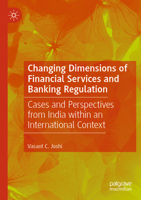 Changing Dimensions of Financial Services and Banking Regulation: Cases and Perspectives from India within an International Context 9819654459 Book Cover