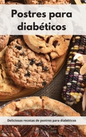 Postres para diabéticos: Deliciosas recetas de postres para diabéticos. Diabetic Diet 1802553339 Book Cover
