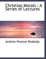 Christian Morals: A Series of Lectures 0353877107 Book Cover