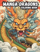 Manga Dragons: Anime Dragon Coloring Book for Kids 8+ B0CF4CVKQ8 Book Cover