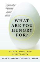 What Are You Hungry For?: Women, Food, and Spirituality 0312310137 Book Cover