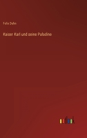Kaiser Karl Und Seine Paladine (Vollst�ndige Ausgabe) 8026861329 Book Cover