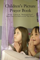 Children's Picture Prayer Book: Sh'ma, V'ahavta & Shemoneh Esrei 0557057639 Book Cover
