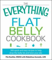 The Everything Flat Belly Cookbook (Everything Series) 1605506761 Book Cover