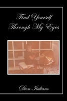 Find Yourself Through My Eyes 1514496402 Book Cover
