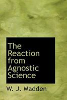 The Reaction from Agnostic Science 3741192643 Book Cover