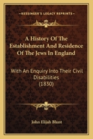 A History of the Establishment and Residence of the Jews in England 1021960799 Book Cover