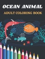 Ocean Animal Adult Coloring Book: An Adult Coloring Book Featuring Relaxing Ocean Scenes, Tropical Fish and Beautiful Sea B08TZ6TC5Y Book Cover