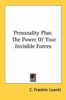 Personality Plus: The Power Of Your Invisible Forces 1430445106 Book Cover