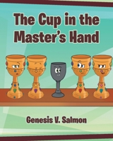 The Cup in the Master's Hand 1685706703 Book Cover
