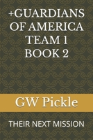 +GUARDIANS OF AMERICA TEAM 1 BOOK 2: THEIR NEXT MISSION B0GK26BWP3 Book Cover