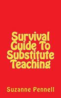 Survival Guide to Substitute Teaching 1469991403 Book Cover