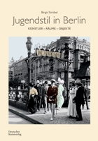 Jugendstil in Berlin: Künstler - Räume - Objekte 3422800689 Book Cover