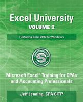 Excel University Volume 2 - Featuring Excel 2010 for Windows: Microsoft Excel Training for CPAs and Accounting Professionals 1492924547 Book Cover