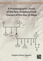 A Prosopographic Study of the New Kingdom Tomb Owners of Dra Abu El-Naga 1803270543 Book Cover
