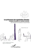 Les performances des organisations africaines: Pratiques de gestion en contexte incertain (Conception Et Dynamique Des Organisations) (French Edition) 2296042570 Book Cover