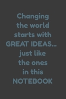 Changing the world starts with GREAT IDEAS... just like the ones in this NOTEBOOK: Lined Notebook 6x9 inches 1660595770 Book Cover