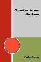 Cigarettes Around the Room 0578060345 Book Cover