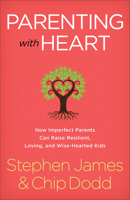 Parenting with Heart: How Imperfect Parents Can Raise Resilient, Loving, and Wise-Hearted Kids 0800729390 Book Cover