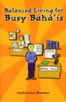 Balanced Living for Busy Baha'is 0853984832 Book Cover