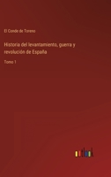 Historia del levantamiento, guerra y revolución de España: Tomo 1 3368105175 Book Cover