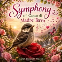 Symphony e il Canto di Madre Terra (Italian Edition) B0HFM1BC6S Book Cover