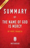 Summary of the Name of God Is Mercy: By Pope Francis - Includes Analysis 1945272406 Book Cover