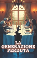 LA GENERAZIONE PERDUTA (Italian Edition): Un romanzo familiare sull’eredità, il tradimento e la lotta tra generazioni (A Family Drama Novel) B0FR4C3W9Q Book Cover