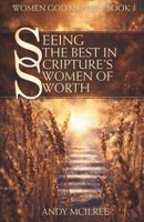 Seeing the Best in Scripture's Women of Worth 1789102162 Book Cover