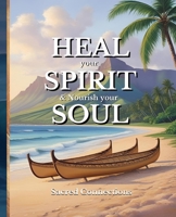 HEAL your SPIRIT & Nourish your SOUL: Sacred Connections B0FHF324JK Book Cover