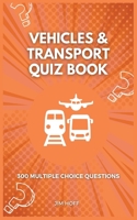 Vehicles & Transport Quiz Book: 300 multiple choice questions B0BB5ZHRPJ Book Cover